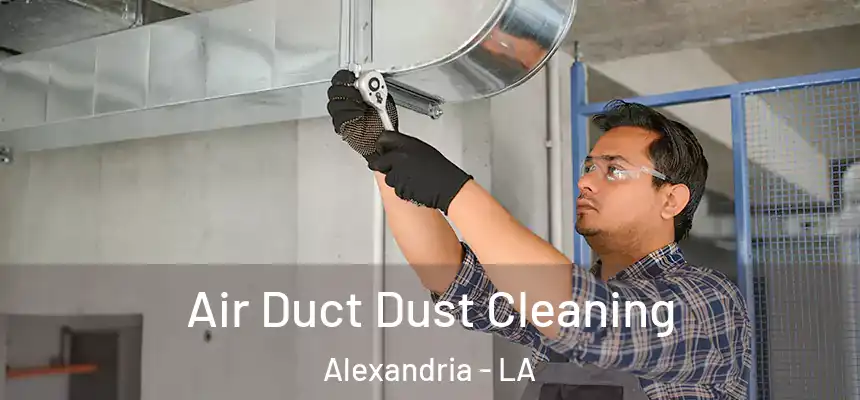 Air Duct Dust Cleaning Alexandria - LA