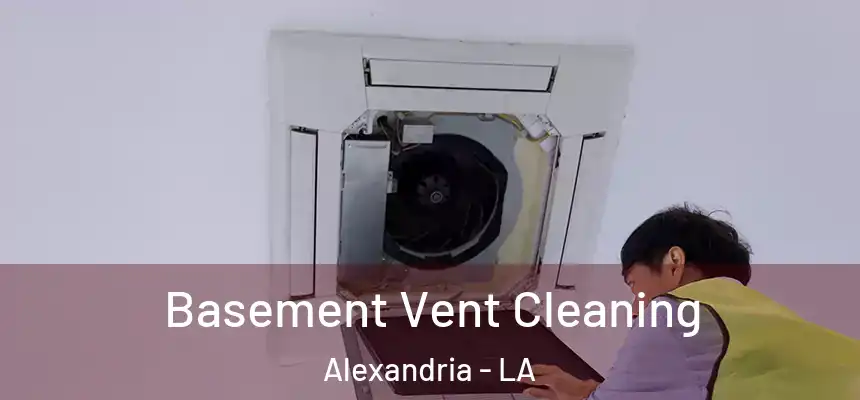  Basement Vent Cleaning Alexandria - LA