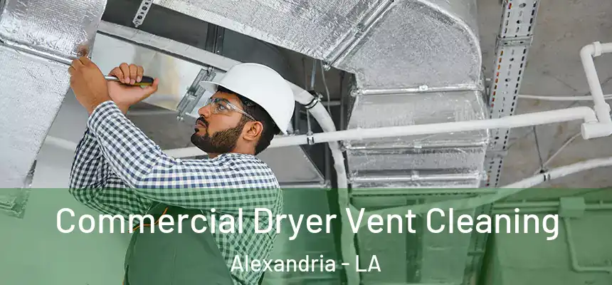 Commercial Dryer Vent Cleaning Alexandria - LA