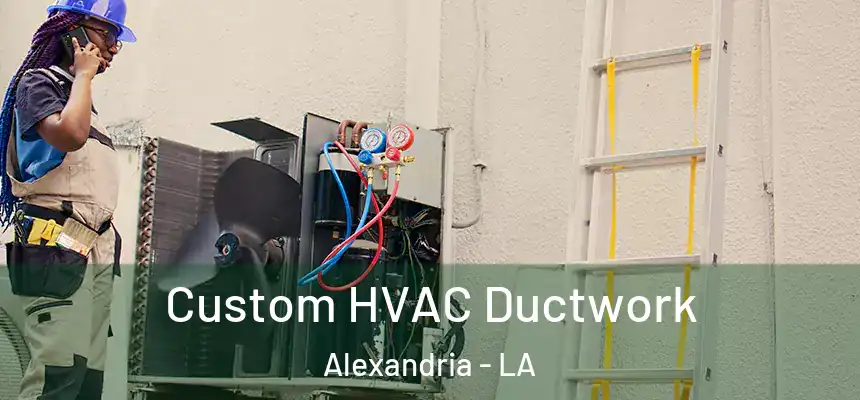  Custom HVAC Ductwork Alexandria - LA
