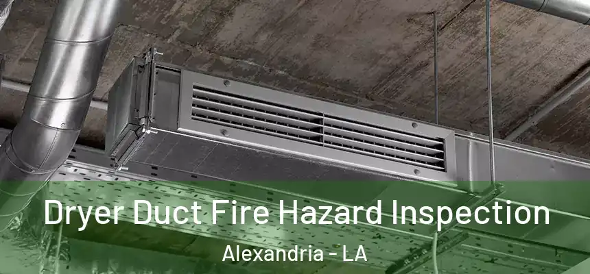 Dryer Duct Fire Hazard Inspection Alexandria - LA