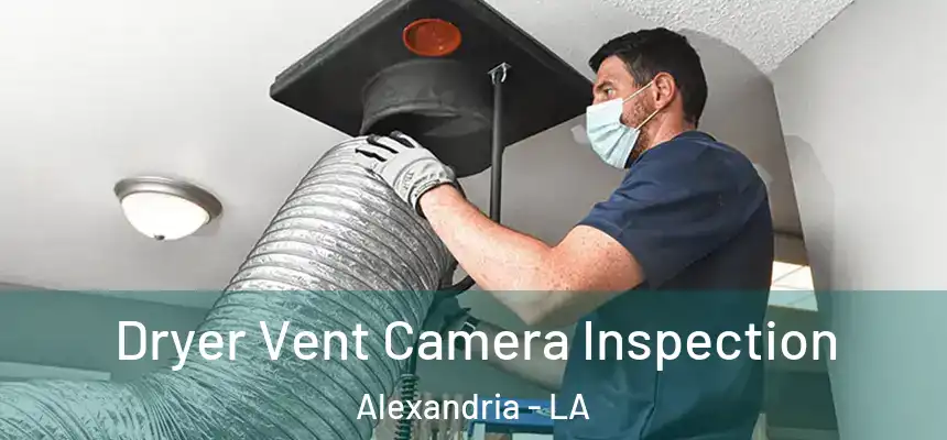Dryer Vent Camera Inspection Alexandria - LA
