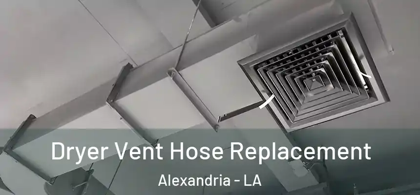  Dryer Vent Hose Replacement Alexandria - LA
