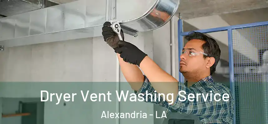 Dryer Vent Washing Service Alexandria - LA