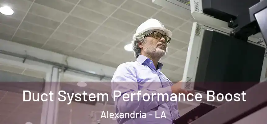  Duct System Performance Boost Alexandria - LA