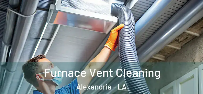 Furnace Vent Cleaning Alexandria - LA