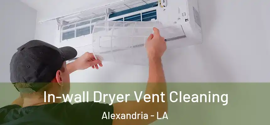 In-wall Dryer Vent Cleaning Alexandria - LA