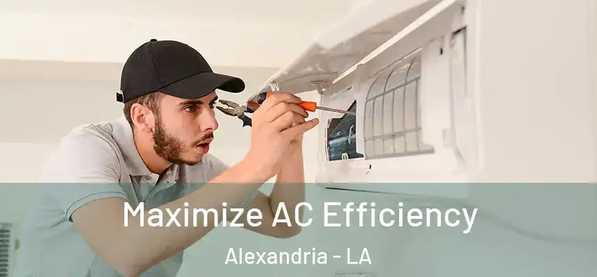  Maximize AC Efficiency Alexandria - LA