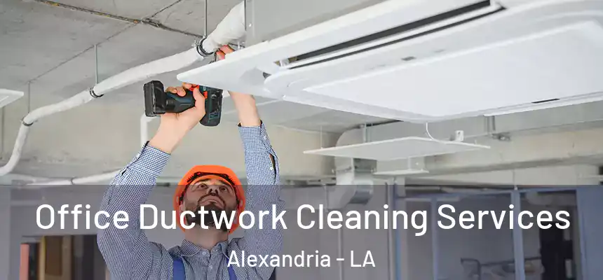 Office Ductwork Cleaning Services Alexandria - LA