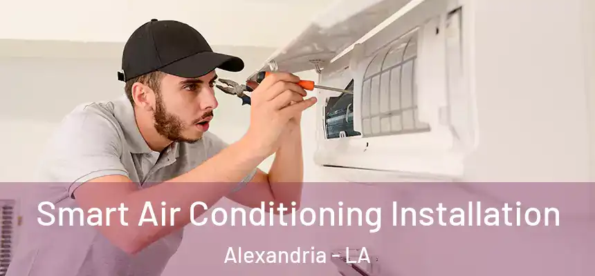  Smart Air Conditioning Installation Alexandria - LA